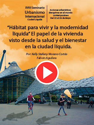 “Hábitat para vivir y la modernidad líquida” El papel de la vivienda visto desde la salud y el bienestar en la ciudad líquida