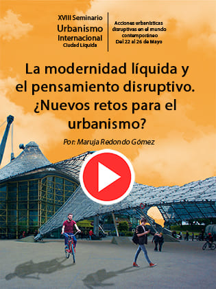La modernidad líquida y el pensamiento disruptivo. ¿Nuevos retos para el urbanismo?